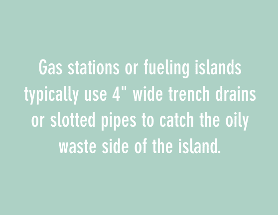 加油站或加燃料的岛屿通常使用4英寸宽的沟渠或槽沟管道来收集岛上的油污废物亚博网站有保障的