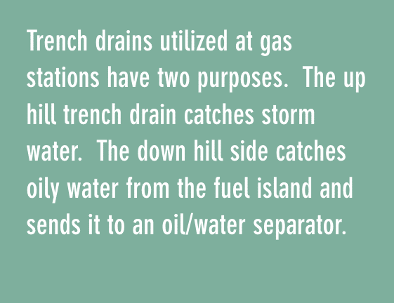 亚博网站有保障的在加油站使用的沟渠排水有两个目的。上山沟渠的排水沟收集雨水亚博网站有保障的，下坡的沟渠收集燃料岛的油水，并将其送到油水分离器。